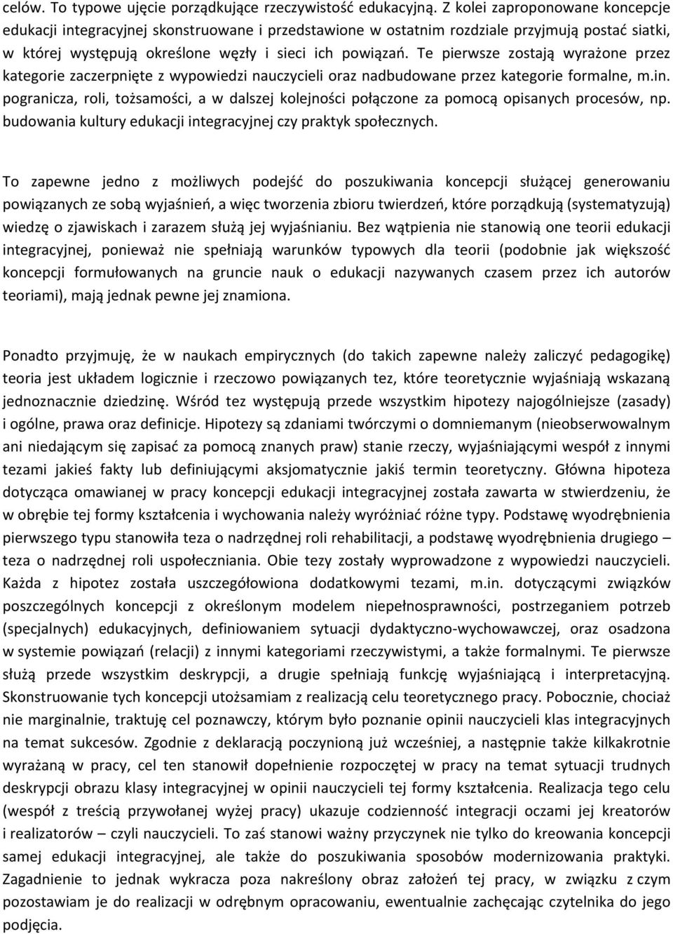 Te pierwsze zostają wyrażone przez kategorie zaczerpnięte z wypowiedzi nauczycieli oraz nadbudowane przez kategorie formalne, m.in.