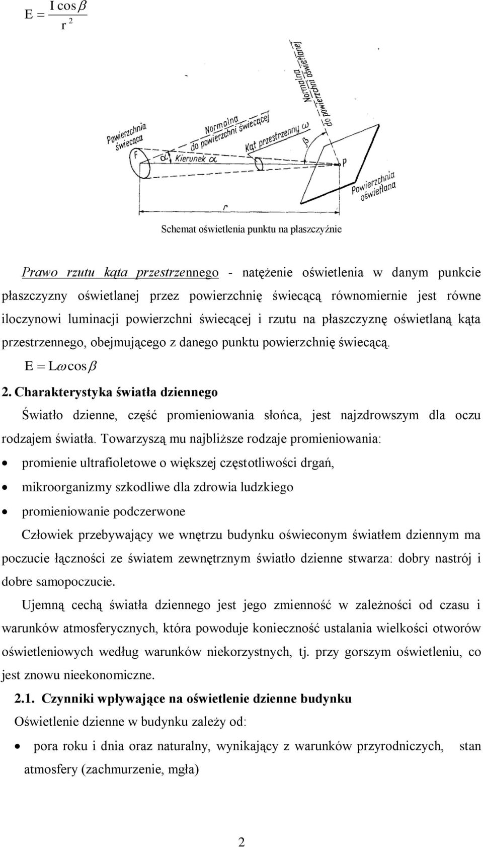 Charakterystyka światła dziennego Światło dzienne, część promieniowania słońca, jest najzdrowszym dla oczu rodzajem światła.