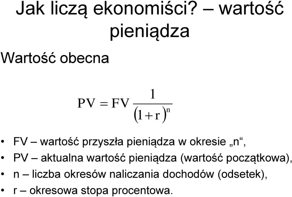 przyszła pieniądza w okresie n, PV aktualna wartość