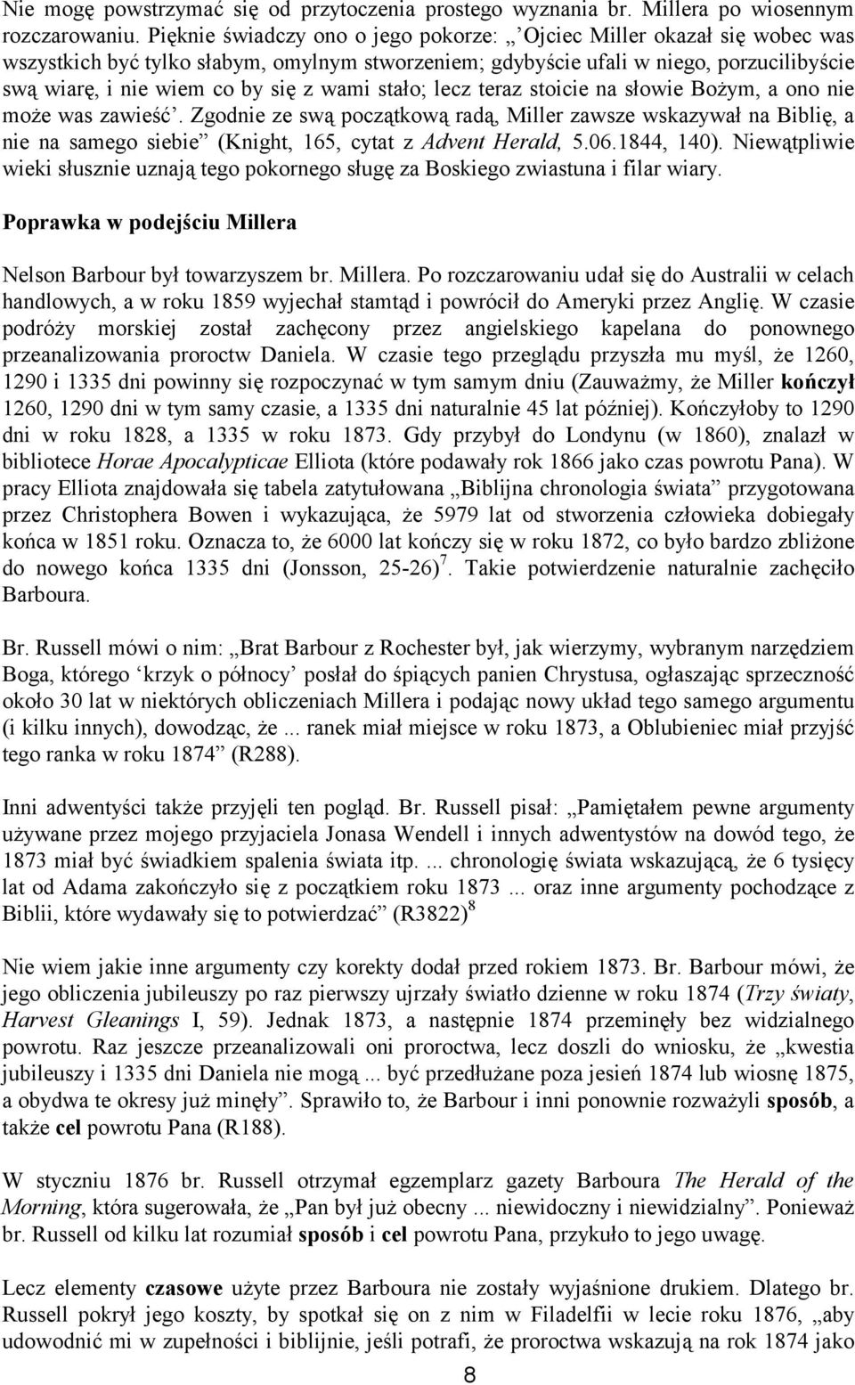 wami stało; lecz teraz stoicie na słowie Bożym, a ono nie może was zawieść.