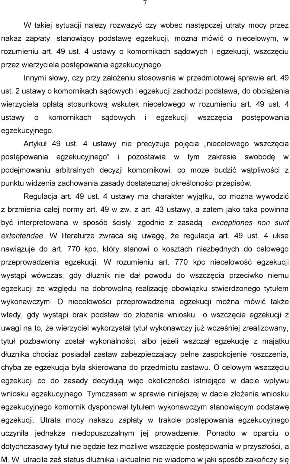 2 ustawy o komornikach sądowych i egzekucji zachodzi podstawa, do obciążenia wierzyciela opłatą stosunkową wskutek niecelowego w rozumieniu art. 49 ust.