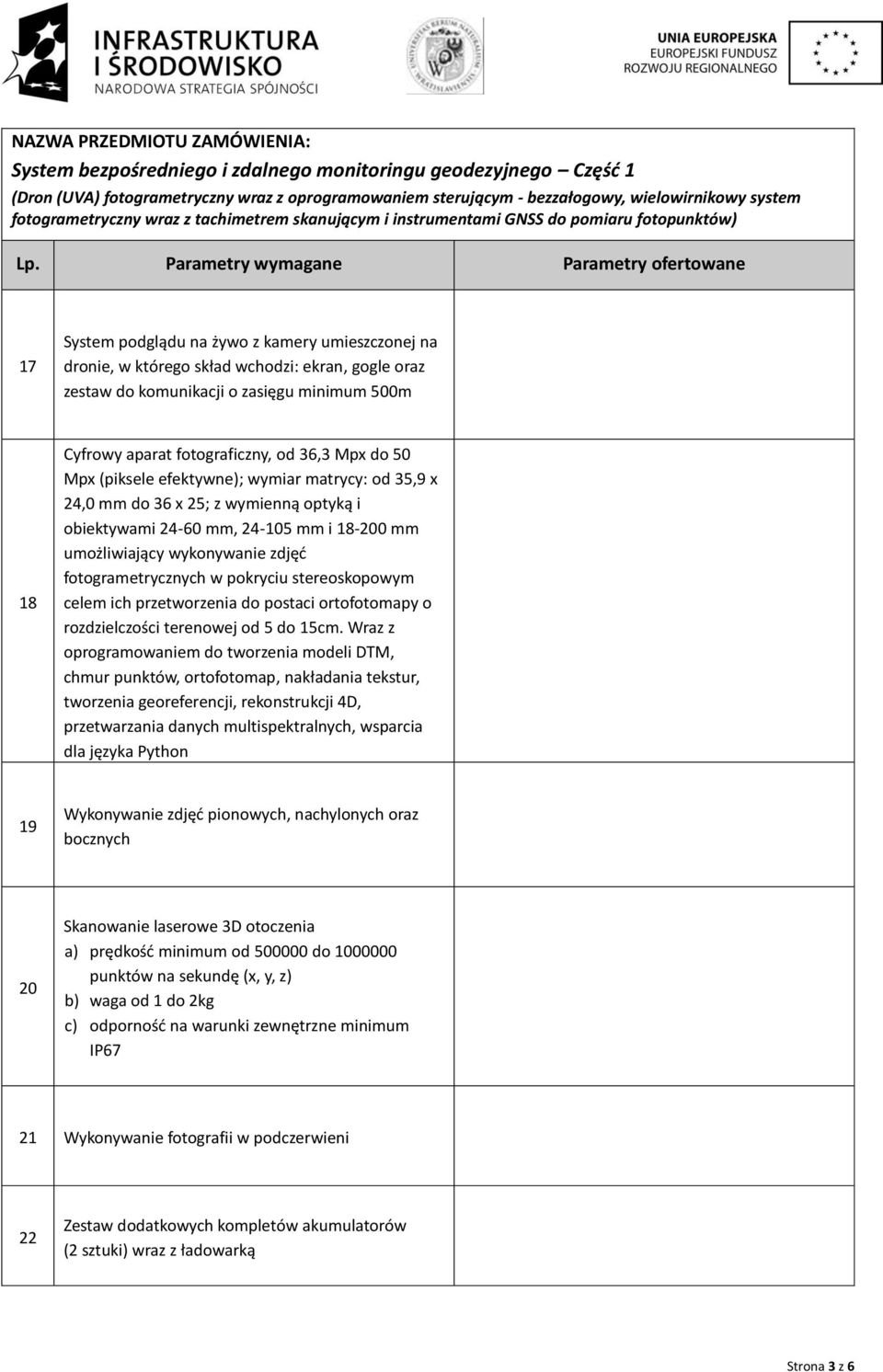 stereoskopowym celem ich przetworzenia do postaci ortofotomapy o rozdzielczości terenowej od 5 do 15cm.