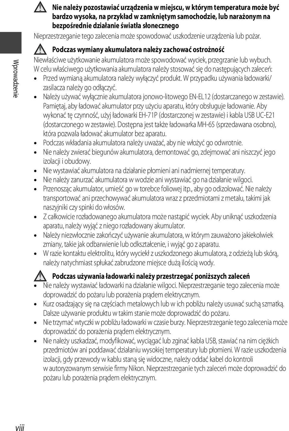 Podczas wymiany akumulatora należy zachować ostrożność Niewłaściwe użytkowanie akumulatora może spowodować wyciek, przegrzanie lub wybuch.