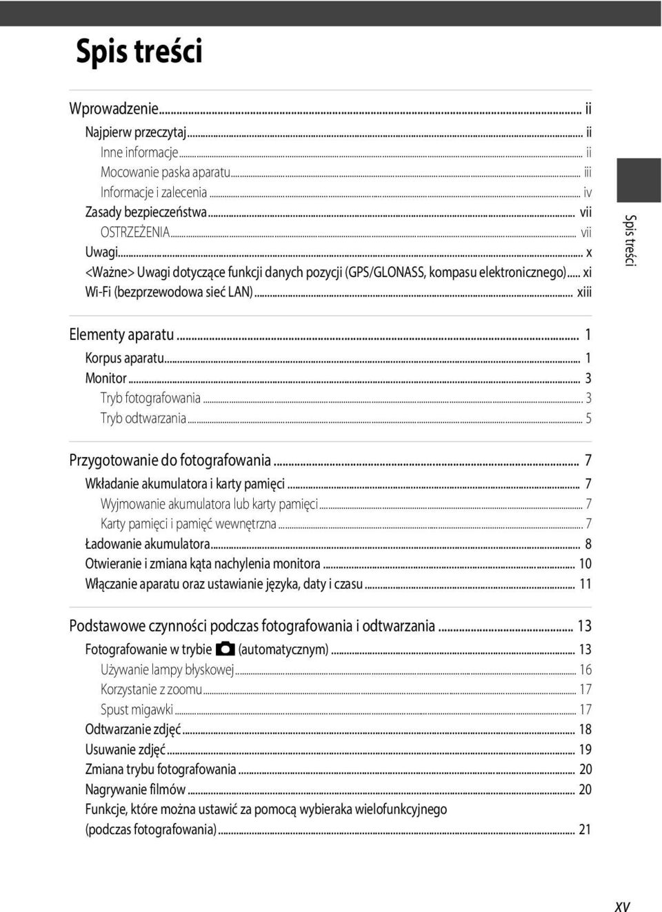 .. 3 Tryb fotografowania... 3 Tryb odtwarzania... 5 Przygotowanie do fotografowania... 7 Wkładanie akumulatora i karty pamięci... 7 Wyjmowanie akumulatora lub karty pamięci.