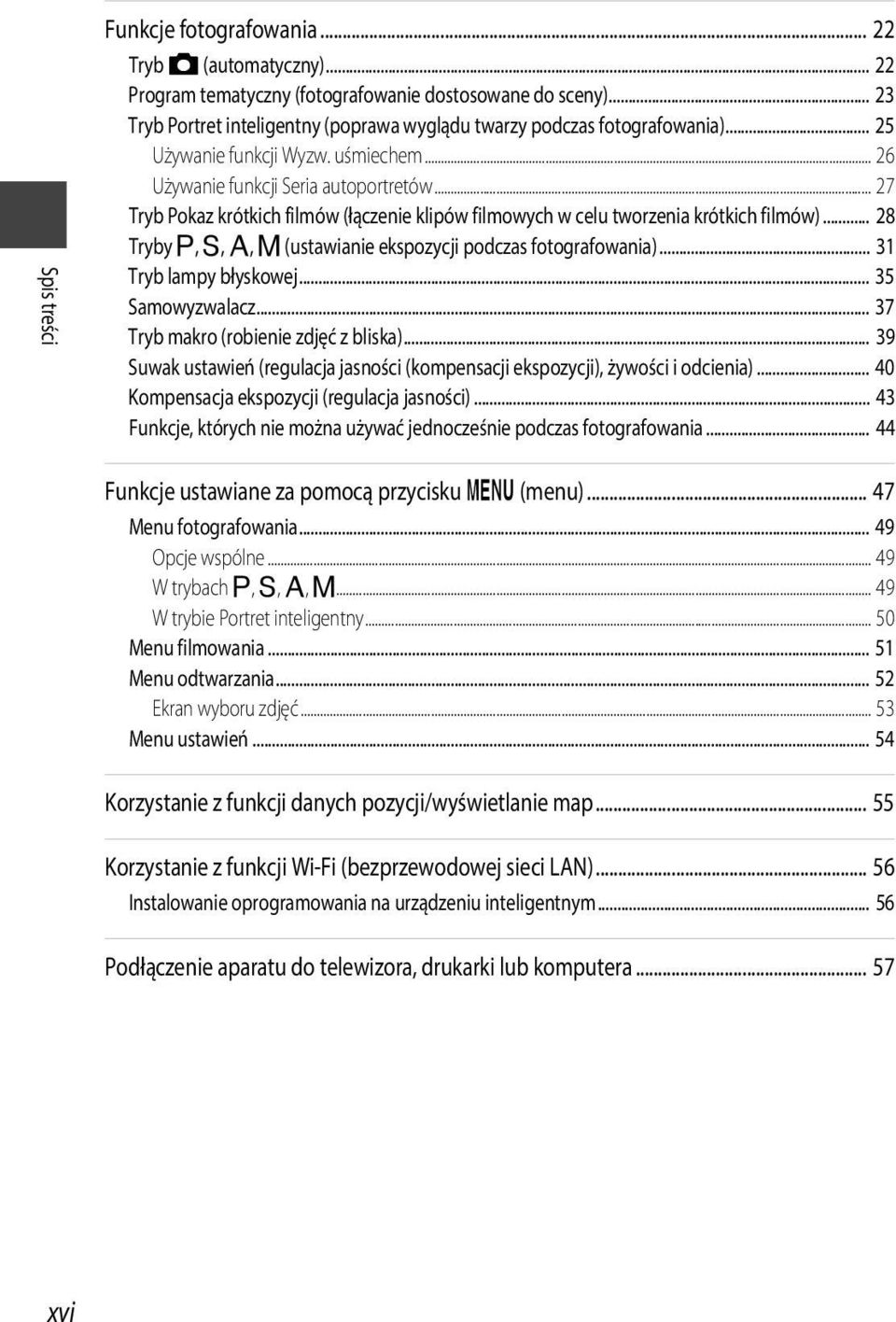 .. 27 Tryb Pokaz krótkich filmów (łączenie klipów filmowych w celu tworzenia krótkich filmów)... 28 Tryby A, B, C, D (ustawianie ekspozycji podczas fotografowania)... 31 Tryb lampy błyskowej.