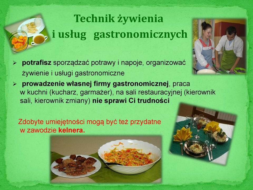 praca w kuchni (kucharz, garmażer), na sali restauracyjnej (kierownik sali, kierownik