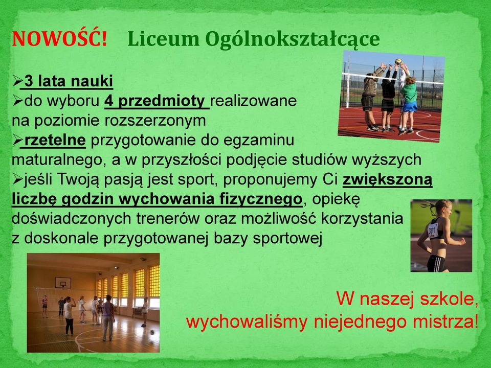 przygotowanie do egzaminu maturalnego, a w przyszłości podjęcie studiów wyższych jeśli Twoją pasją jest