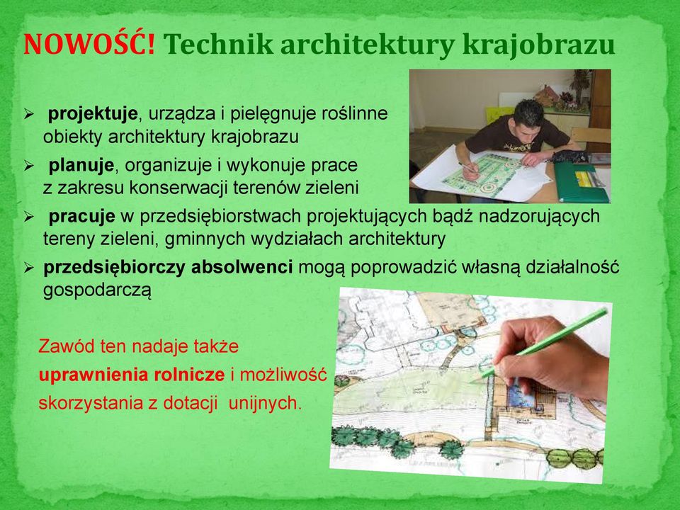 organizuje i wykonuje prace z zakresu konserwacji terenów zieleni pracuje w przedsiębiorstwach projektujących bądź