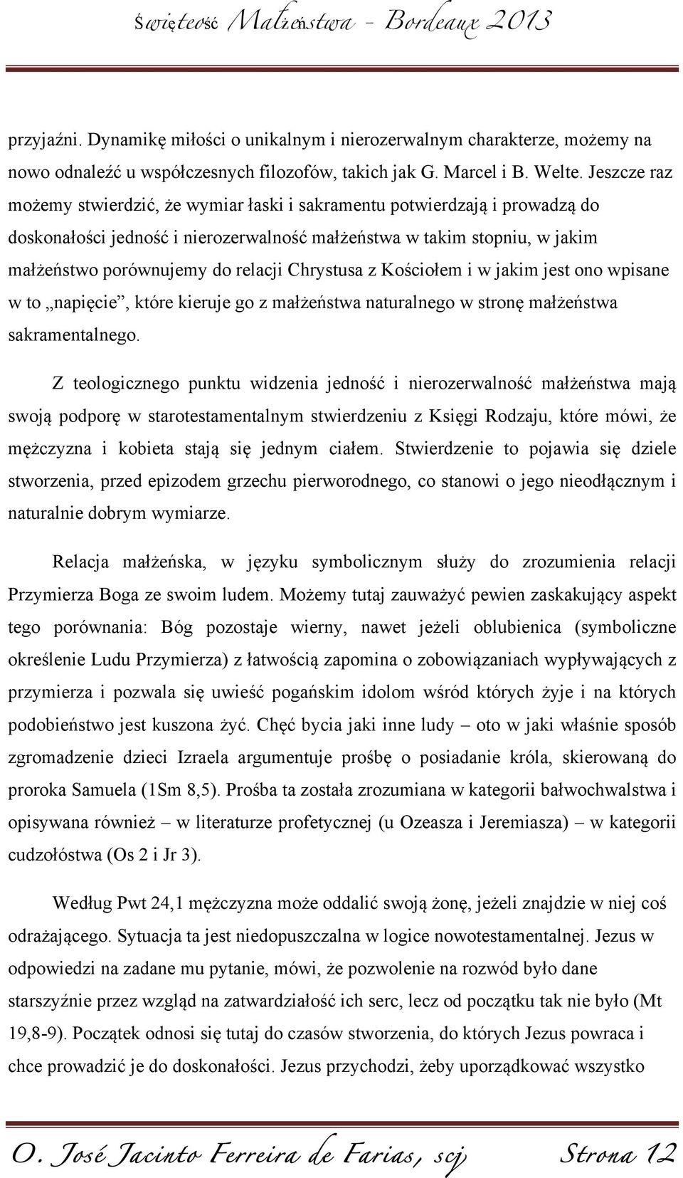 Chrystusa z Kościołem i w jakim jest ono wpisane w to napięcie, które kieruje go z małżeństwa naturalnego w stronę małżeństwa sakramentalnego.