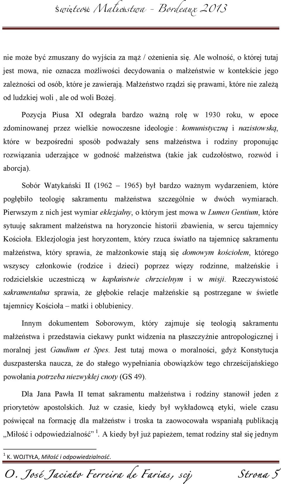 Małżeństwo rządzi się prawami, które nie zależą od ludzkiej woli, ale od woli Bożej.