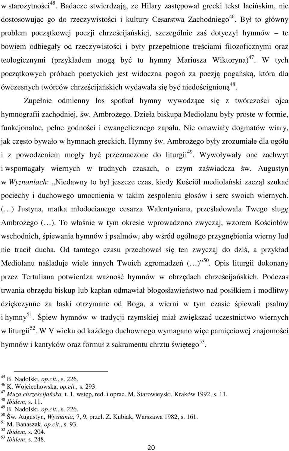 (przykładem mogą być tu hymny Mariusza Wiktoryna) 47.