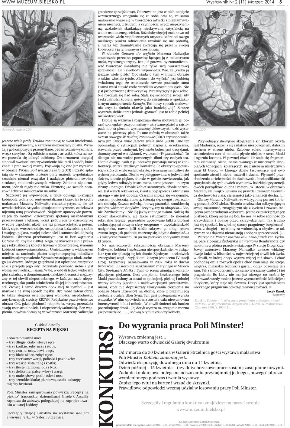 Ów ornament onegdaj stanowił swoiste urzeczywistnienie biżuterii i ozdób, które znała z prac swojej mamy.