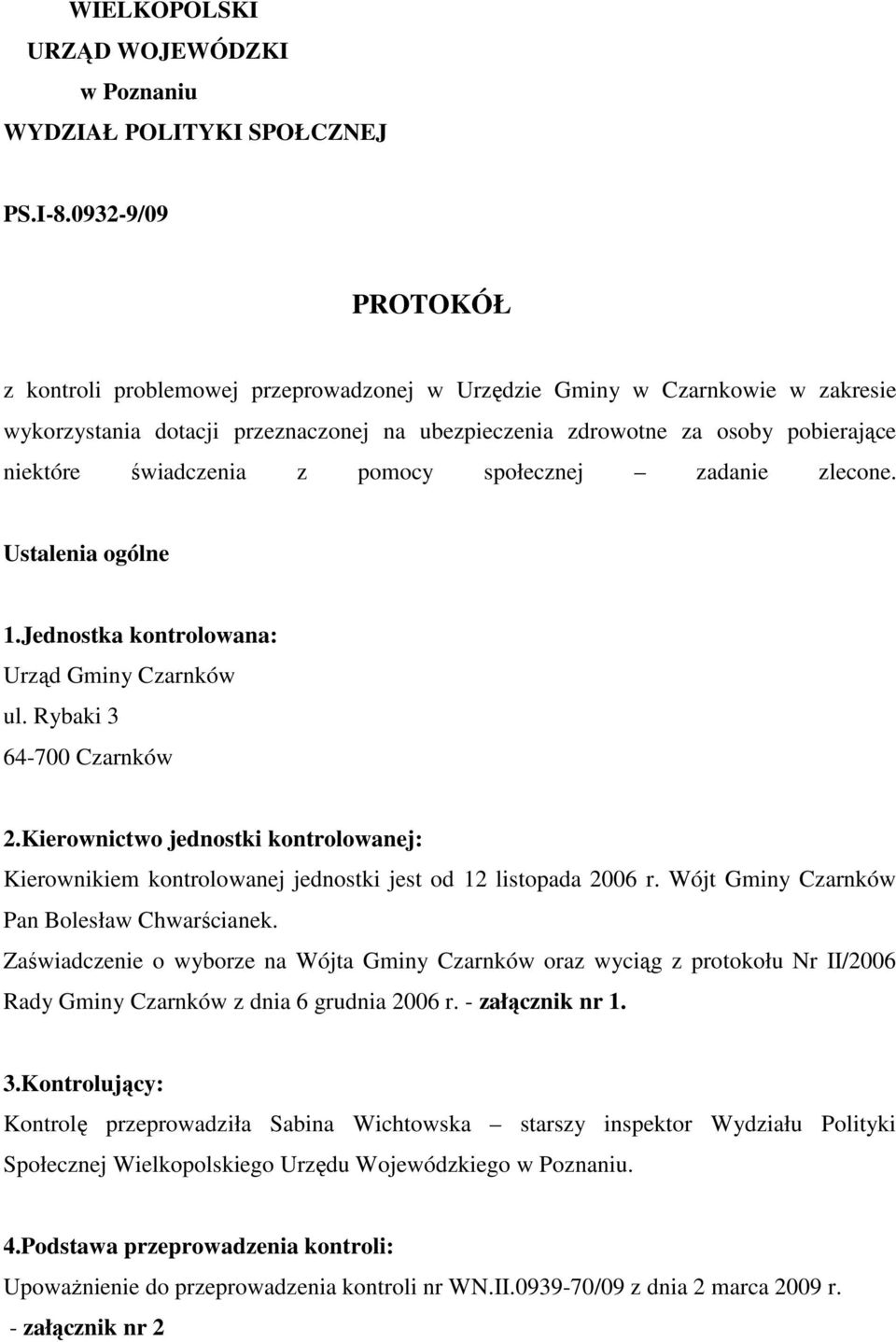 pomocy społecznej zadanie zlecone. Ustalenia ogólne 1.Jednostka kontrolowana: Urząd Gminy Czarnków ul. Rybaki 3 64-700 Czarnków 2.