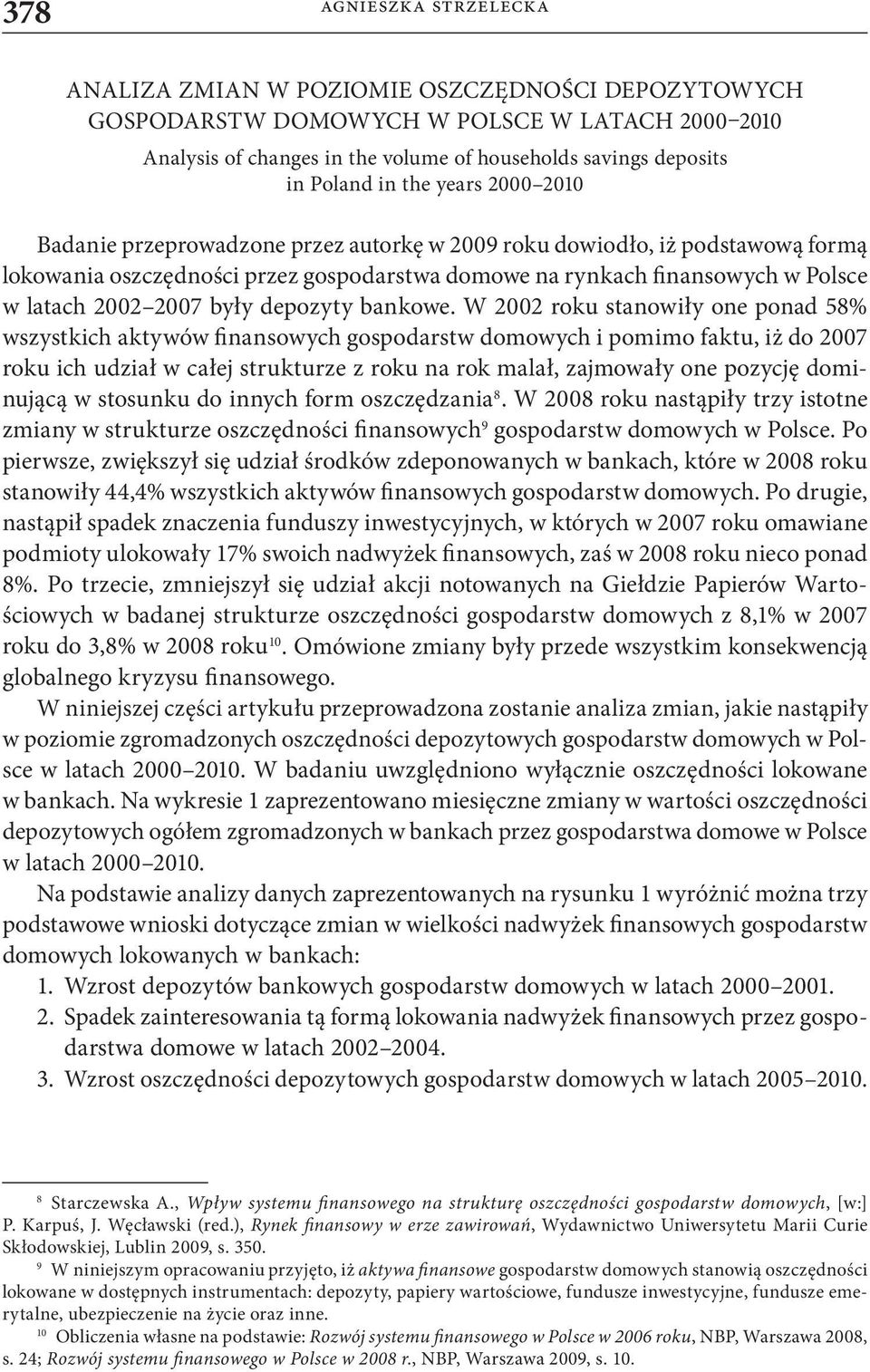 2007 były depozyty bankowe.