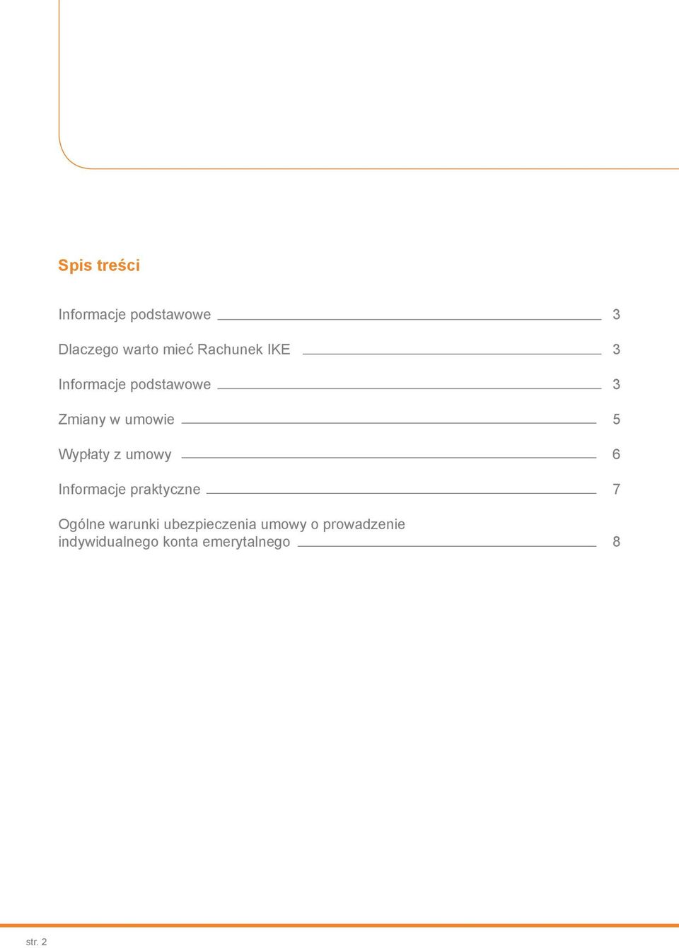 Wypłaty z umowy 6 Informacje praktyczne 7 Ogólne warunki