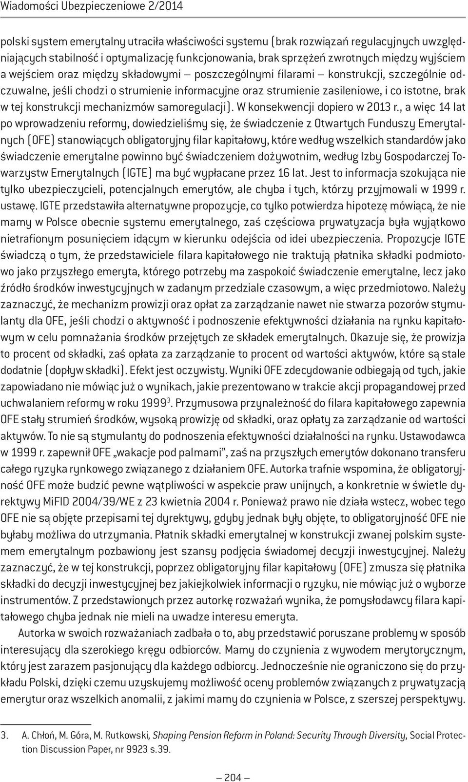 istotne, brak w tej konstrukcji mechanizmów samoregulacji). W konsekwencji dopiero w 2013 r.