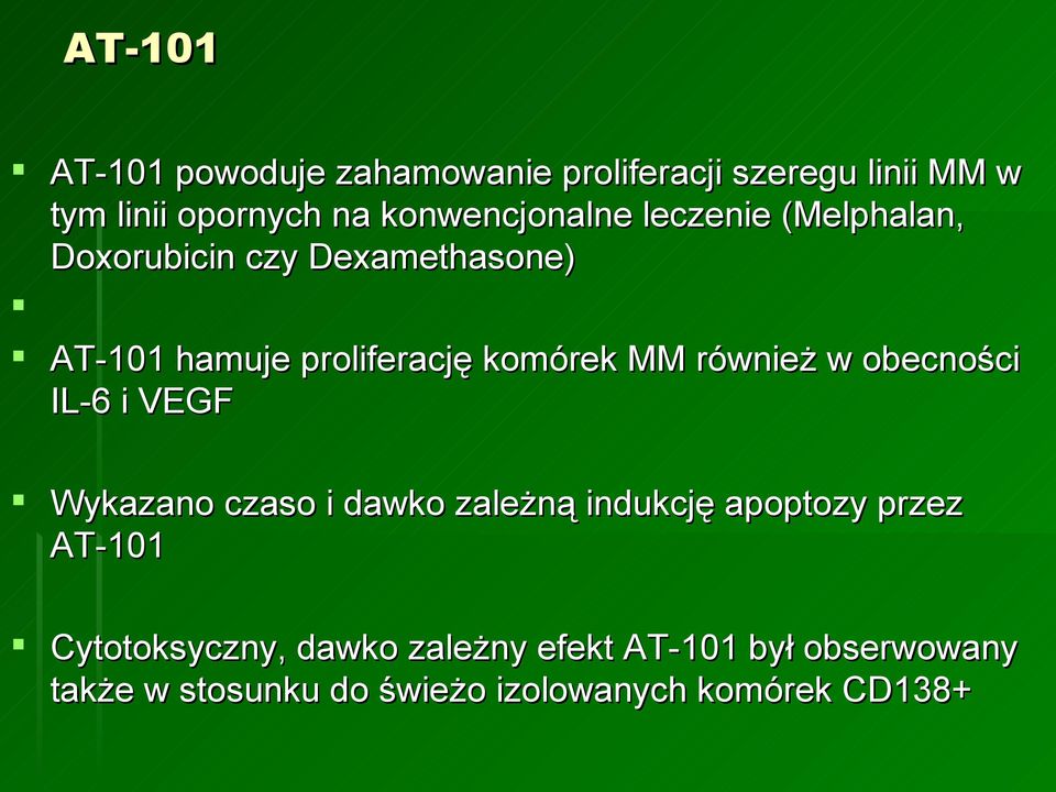 proliferację komórek MM również w obecności IL-6 i VEGF Wykazano czaso i dawko zależną indukcję