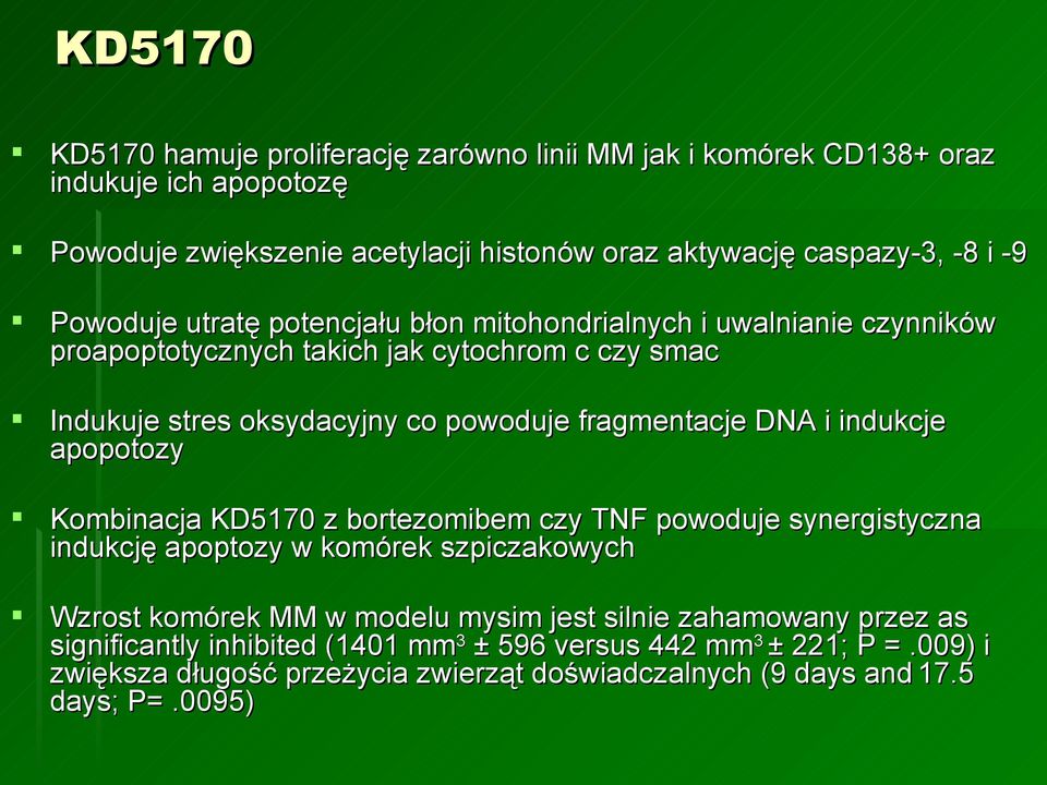 i indukcje apopotozy Kombinacja KD5170 z bortezomibem em czy TNF powoduje synergistyczna indukcję apoptozy w komórek szpiczakowych Wzrost komórek MM w modelu mysim jest silnie