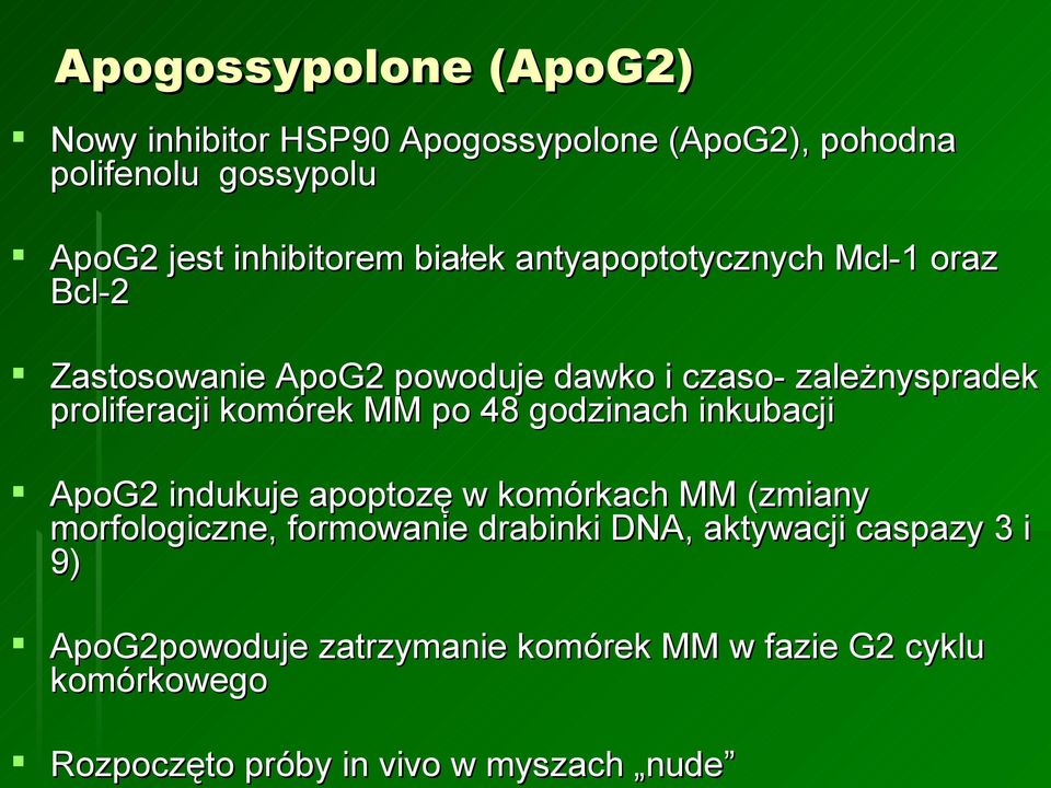 czaso- zależnyspradek proliferacji komórek MM po 48 godzinach inkubacji ApoG2 indukuje apoptozę w komórkach MM (zmiany