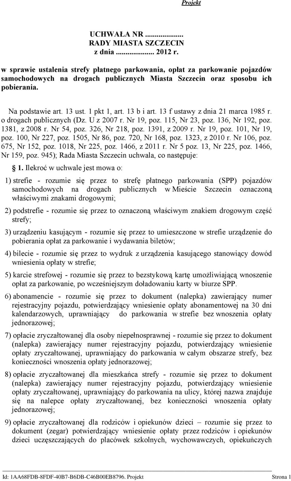 13 b i art. 13 f ustawy z dnia 21 marca 1985 r. o drogach publicznych (Dz. U z 2007 r. Nr 19, poz. 115, Nr 23, poz. 136, Nr 192, poz. 1381, z 2008 r. Nr 54, poz. 326, Nr 218, poz. 1391, z 2009 r.