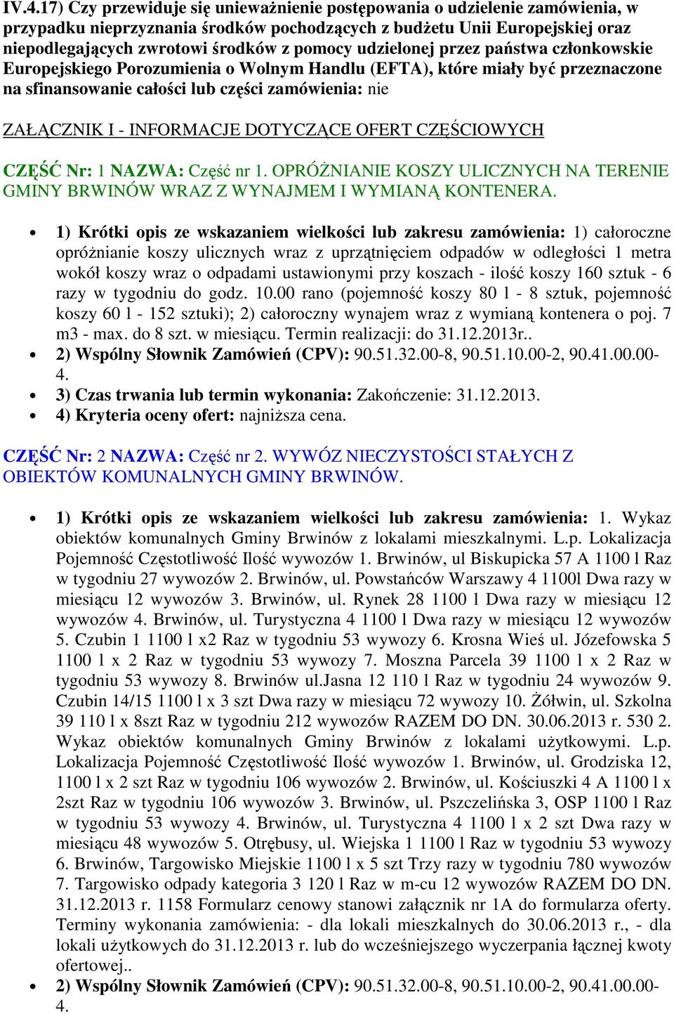 CZĘŚĆ Nr: 1 NAZWA: Część nr 1. OPRÓŻNIANIE KOSZY ULICZNYCH NA TERENIE GMINY BRWINÓW WRAZ Z WYNAJMEM I WYMIANĄ KONTENERA.