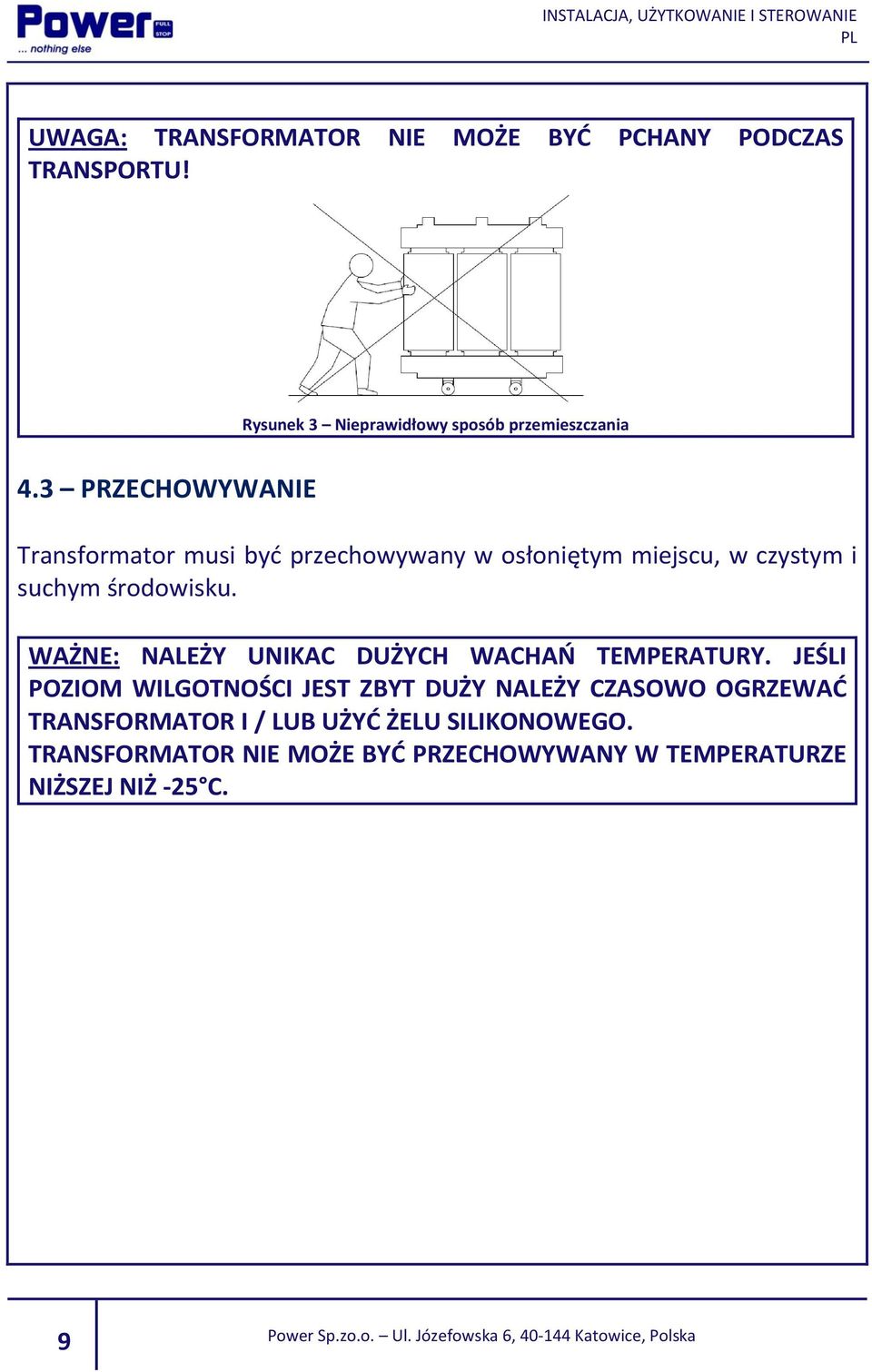 WAŻNE: NALEŻY UNIKAC DUŻYCH WACHAŃ TEMPERATURY.