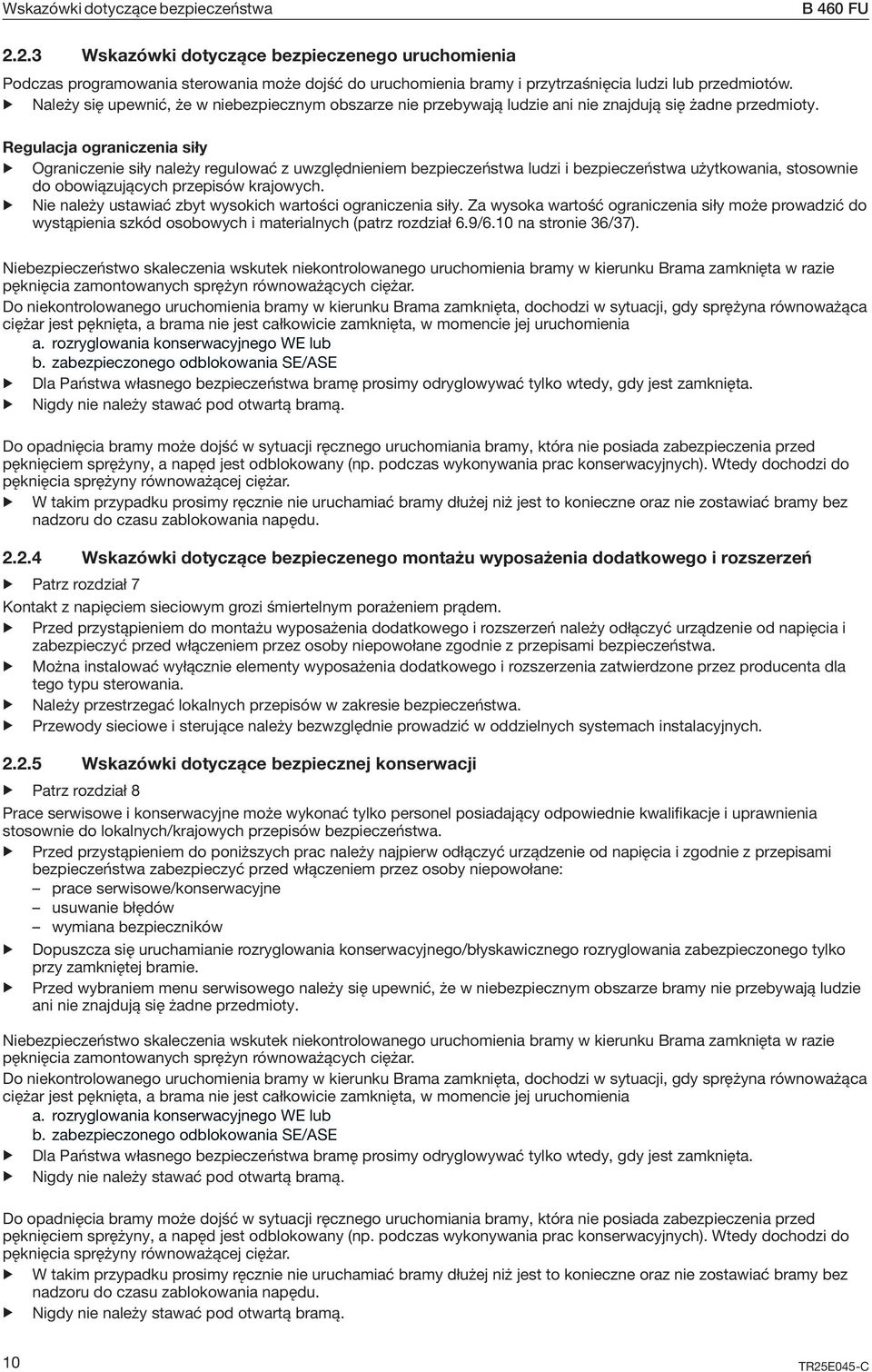Należy się upewnić, że w niebezpiecznym obszarze nie przebywają ludzie ani nie znajdują się żadne przedmioty.