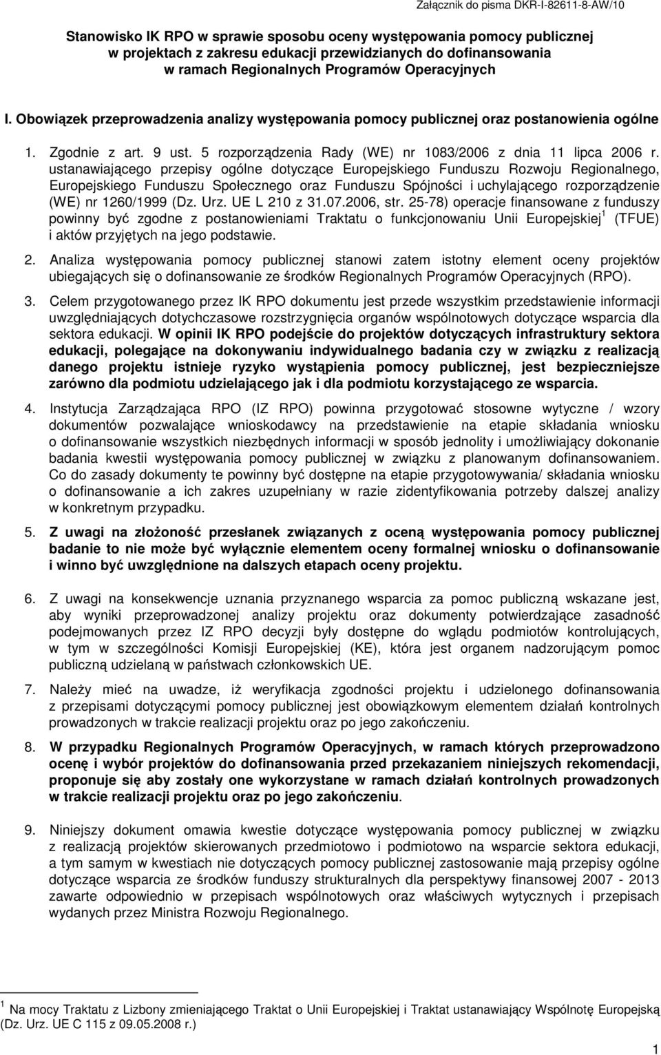 ustanawiającego przepisy ogólne dotyczące Europejskiego Funduszu Rozwoju Regionalnego, Europejskiego Funduszu Społecznego oraz Funduszu Spójności i uchylającego rozporządzenie (WE) nr 1260/1999 (Dz.