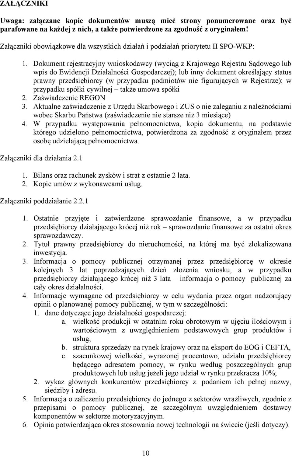 Dokument rejestracyjny wnioskodawcy (wyciąg z Krajowego Rejestru Sądowego lub wpis do Ewidencji Działalności Gospodarczej); lub inny dokument określający status prawny przedsiębiorcy (w przypadku