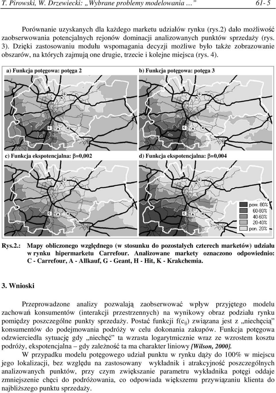 Dzięki zastosowaniu modułu wspomagania decyzji możliwe było także zobrazowanie obszarów, na których zajmują one drugie, trzecie i kolejne miejsca (rys. 4).