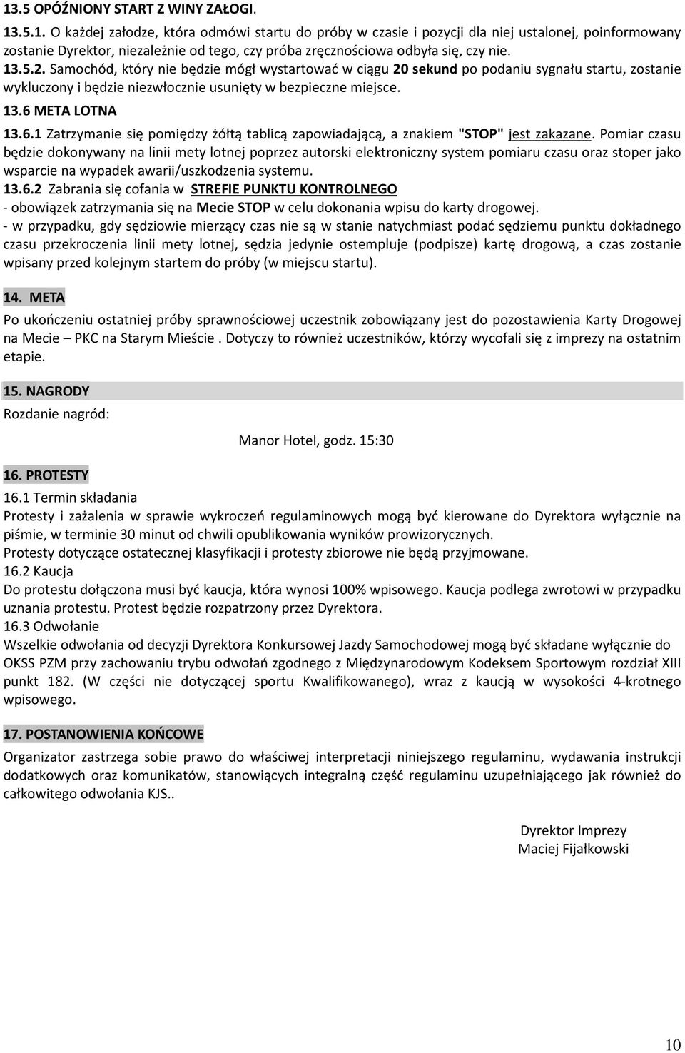 META LOTNA 13.6.1 Zatrzymanie się pomiędzy żółtą tablicą zapowiadającą, a znakiem "STOP" jest zakazane.