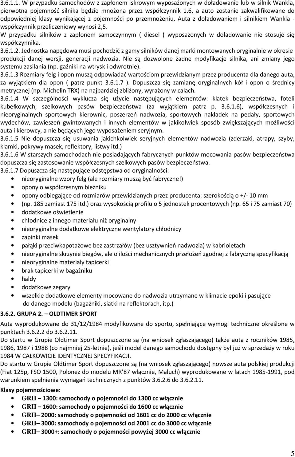 W przypadku silników z zapłonem samoczynnym ( diesel ) wyposażonych w doładowanie nie stosuje się współczynnika. 3.6.1.2.