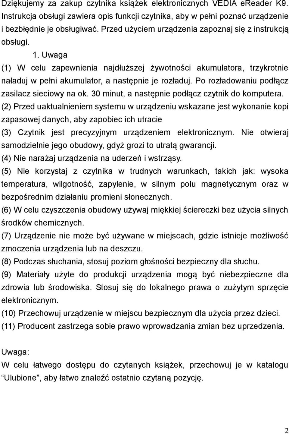 Po rozładowaniu podłącz zasilacz sieciowy na ok. 30 minut, a następnie podłącz czytnik do komputera.