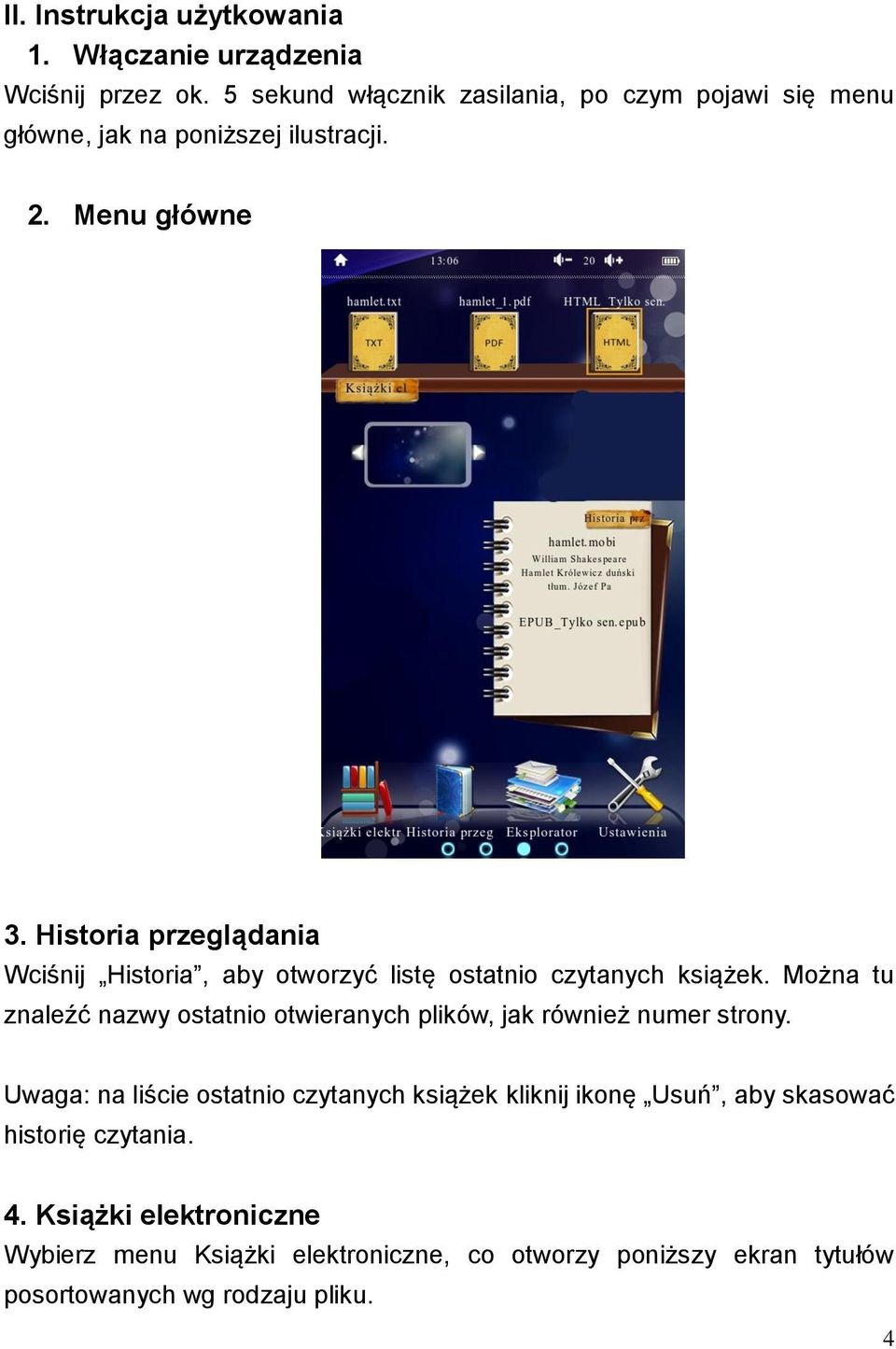 Historia przeglądania Wciśnij Historia, aby otworzyć listę ostatnio czytanych książek.