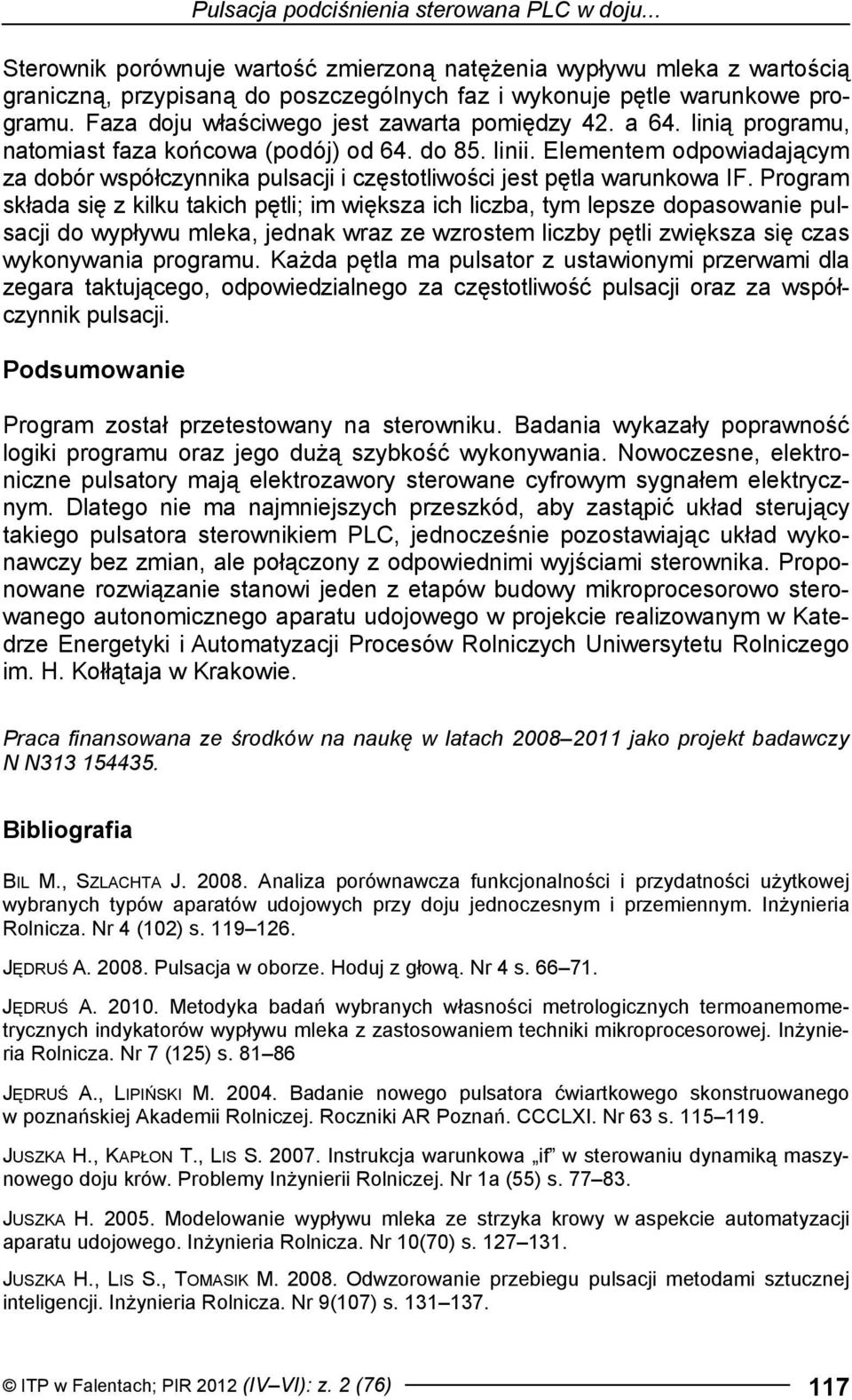 Elementem odpowiadającym za dobór współczynnika pulsacji i częstotliwości jest pętla warunkowa IF.