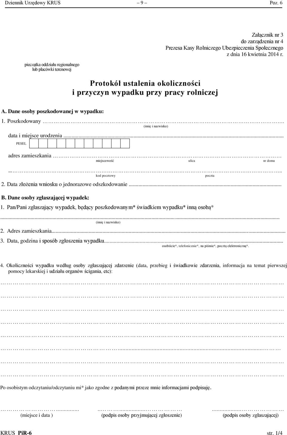 Ubezpieczenia Społecznego z dnia 16 kwietnia 2014 r. A. Dane osoby poszkodowanej w wypadku: 1. Poszkodowany. (imię i nazwisko) data i miejsce urodzenia.