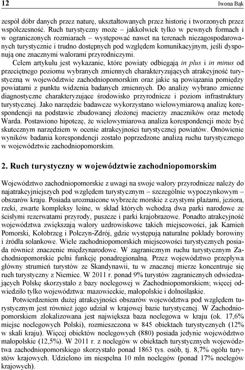 jeśli dysponują one znacznymi walorami przyrodniczymi.
