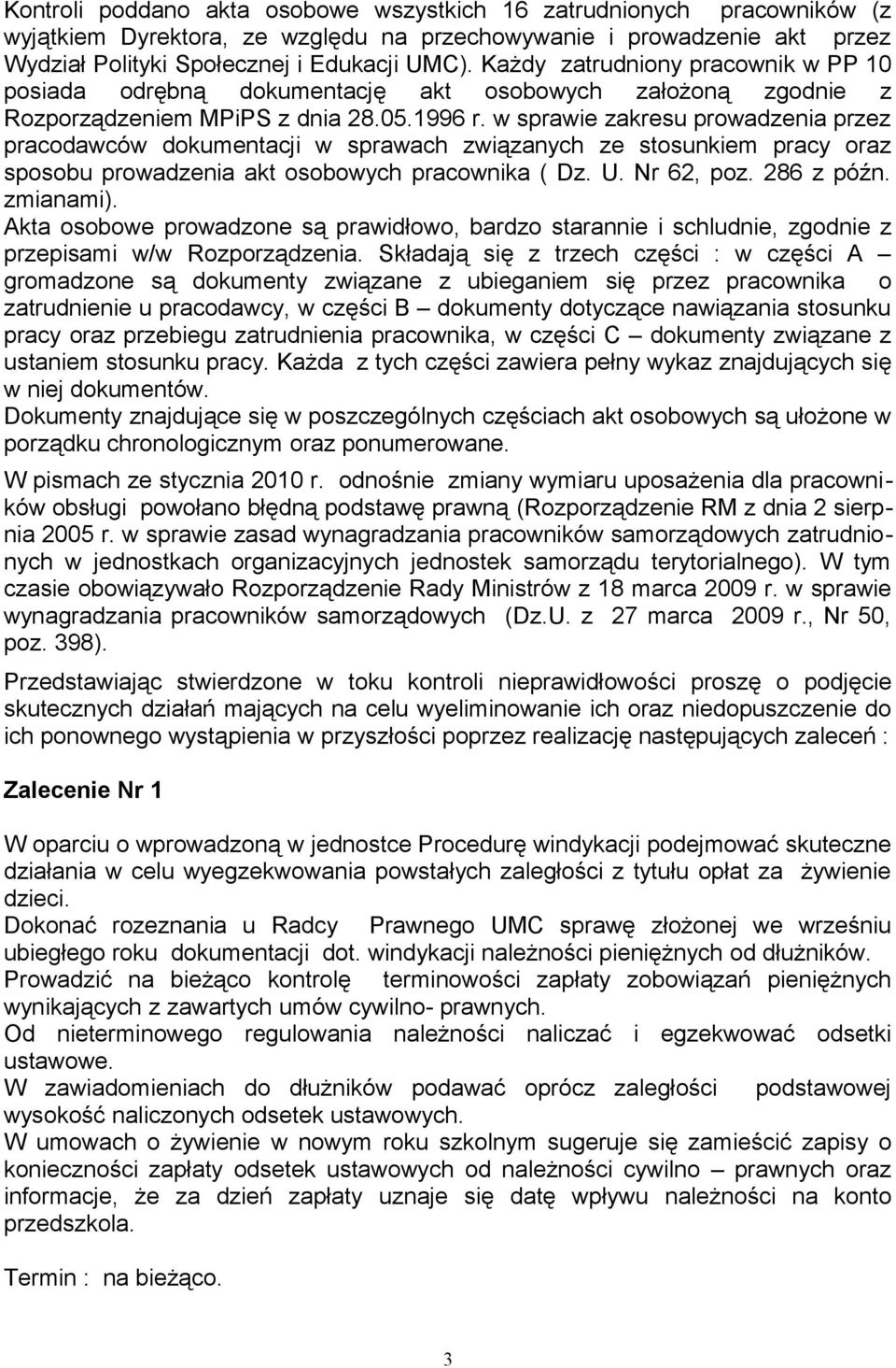 w sprawie zakresu prowadzenia przez pracodawców dokumentacji w sprawach związanych ze stosunkiem pracy oraz sposobu prowadzenia akt osobowych pracownika ( Dz. U. Nr 62, poz. 286 z późn. zmianami).