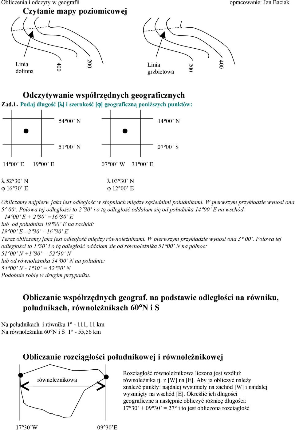 odległość w stopniach między sąsiednimi południkami. W pierwszym przykładzie wynosi ona 5 00.