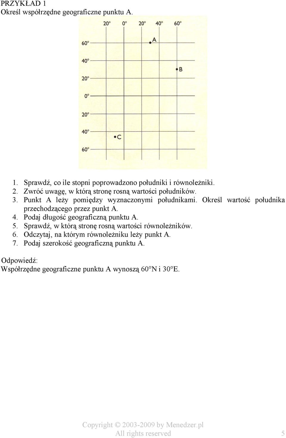 Określ wartość południka przechodzącego przez punkt A. 4. Podaj długość geograficzną punktu A. 5.