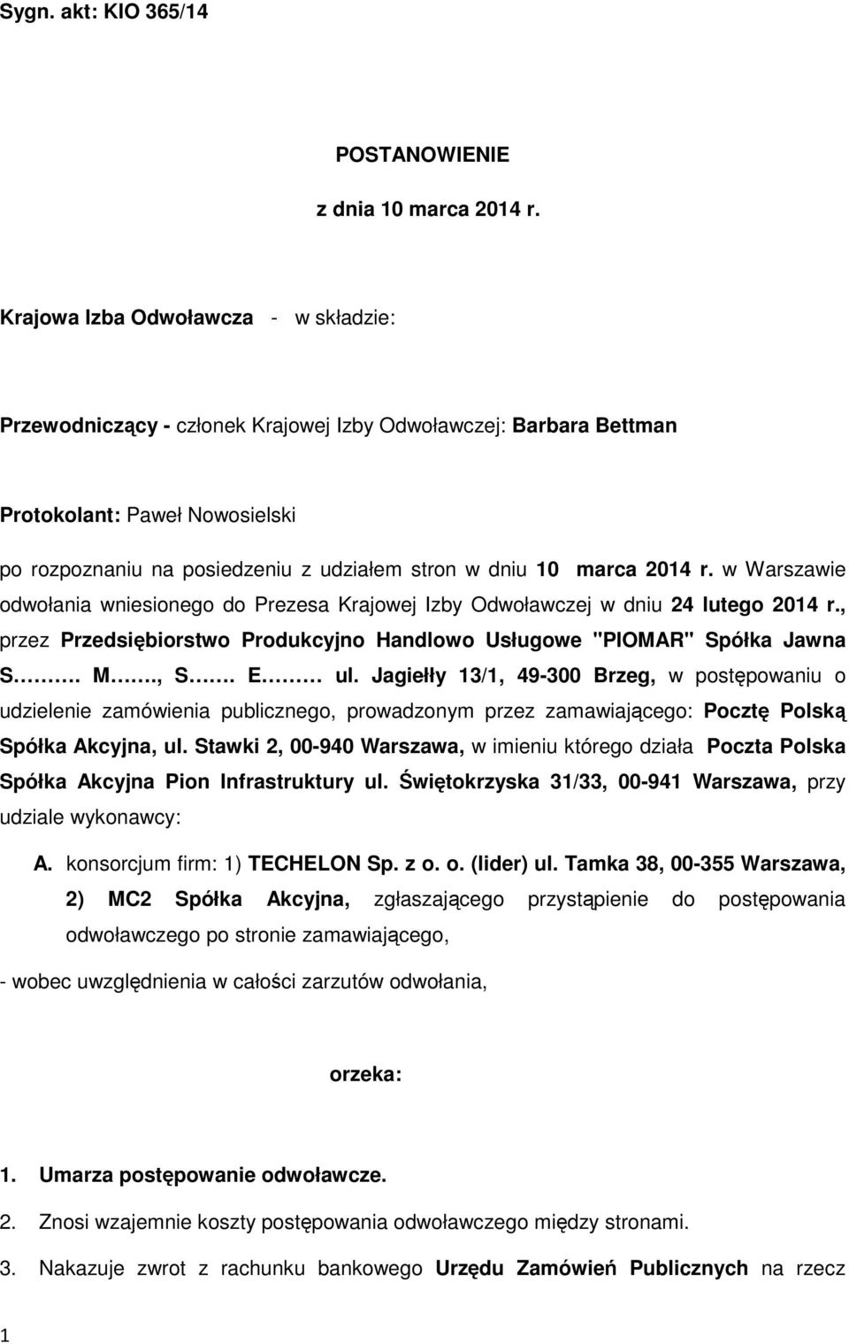 2014 r. w Warszawie odwołania wniesionego do Prezesa Krajowej Izby Odwoławczej w dniu 24 lutego 2014 r., przez Przedsiębiorstwo Produkcyjno Handlowo Usługowe "PIOMAR" Spółka Jawna S. M., S. E ul.