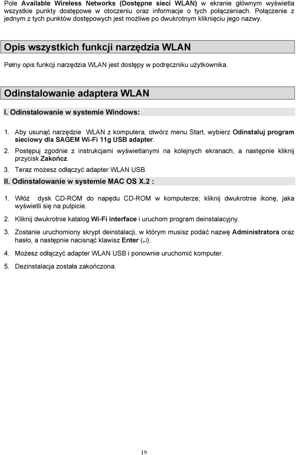Opis wszystkich funkcji narzędzia WLAN Pełny opis funkcji narzędzia WLAN jest dostępy w podręczniku użytkownika. Odinstalowanie adaptera WLAN I. Odinstalowanie w systemie Windows: 1.