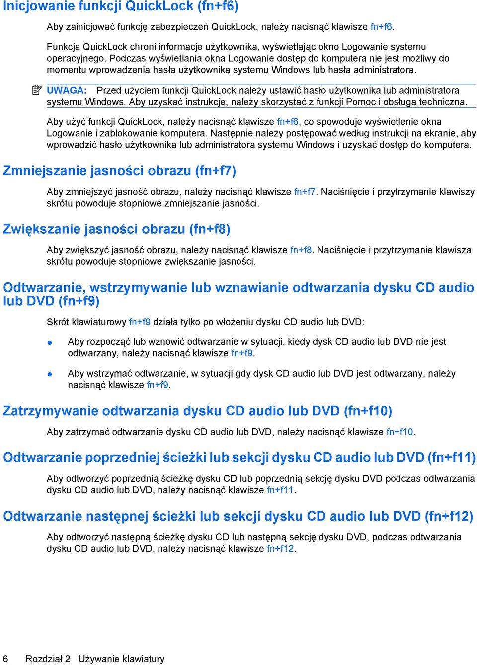 Podczas wyświetlania okna Logowanie dostęp do komputera nie jest możliwy do momentu wprowadzenia hasła użytkownika systemu Windows lub hasła administratora.