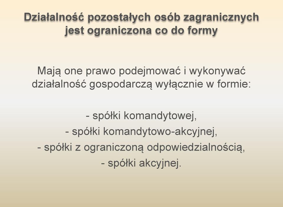 wyłącznie w formie: - spółki komandytowej, - spółki