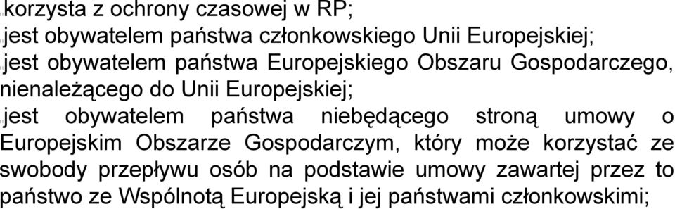 obywatelem państwa niebędącego stroną umowy o Europejskim Obszarze Gospodarczym, który może korzystać ze