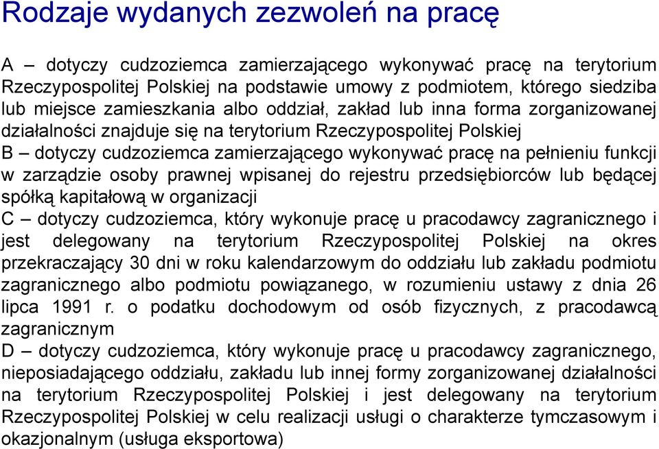 funkcji w zarządzie osoby prawnej wpisanej do rejestru przedsiębiorców lub będącej spółką kapitałową w organizacji C dotyczy cudzoziemca, który wykonuje pracę u pracodawcy zagranicznego i jest