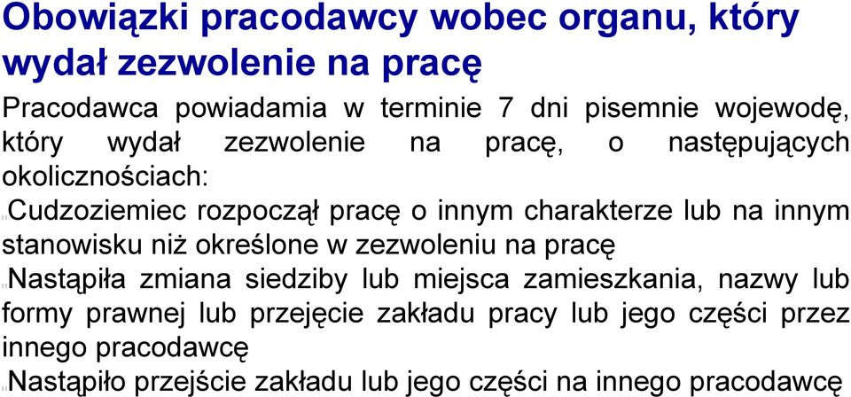 innym stanowisku niż określone w zezwoleniu na pracę Nastąpiła zmiana siedziby lub miejsca zamieszkania, nazwy lub formy