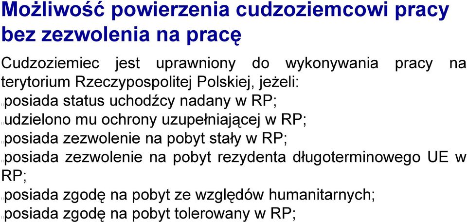 ochrony uzupełniającej w RP; posiada zezwolenie na pobyt stały w RP; posiada zezwolenie na pobyt rezydenta
