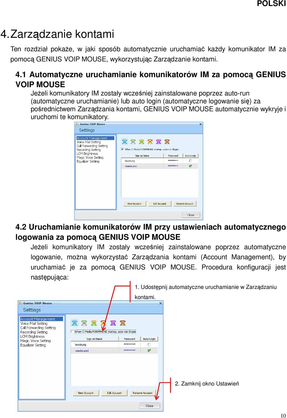 (automatyczne logowanie się) za pośrednictwem Zarządzania kontami, GENIUS VOIP MOUSE automatycznie wykryje i uruchomi te komunikatory. 4.