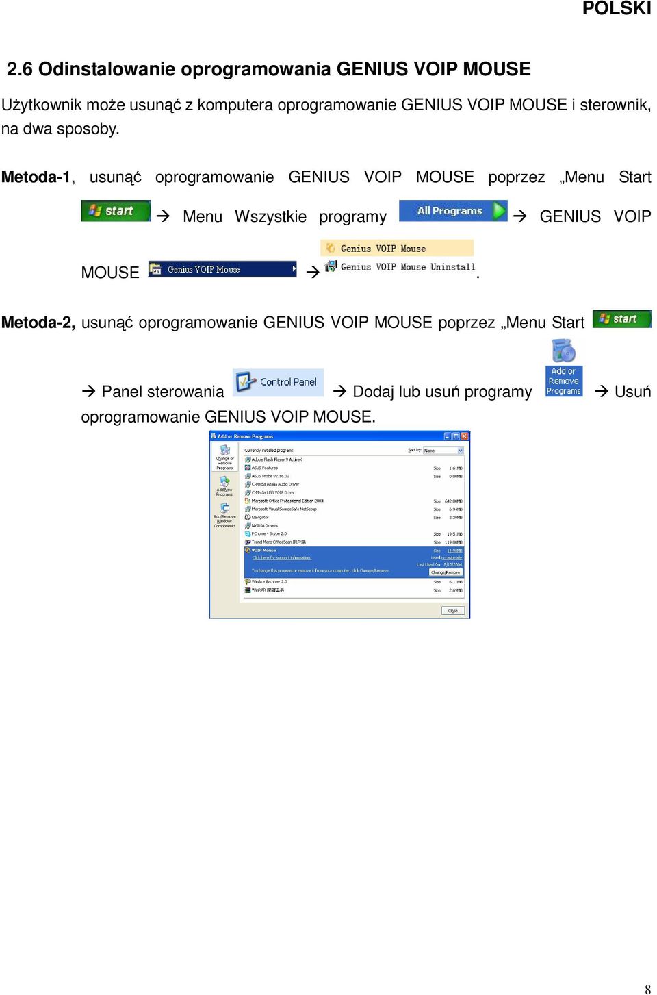 Metoda-1, usunąć oprogramowanie GENIUS VOIP MOUSE poprzez Menu Start Menu Wszystkie programy GENIUS